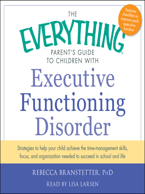 Title details for The Everything Parent's Guide to Children with Executive Functioning Disorder by Rebecca Branstetter - Wait list